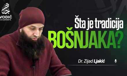 ŠTA JE TRADICIJA BOŠNJAKA – Dr. Zijad Ljakić