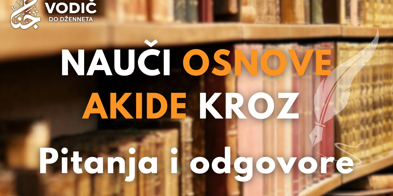 NAUČI OSNOVE AKIDE KROZ PITANJA I ODGOVORE