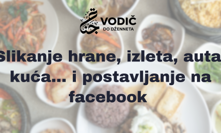 Slikanje hrane, izleta, auta, kuća itd. i postavljanje na FB