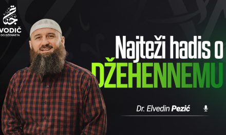 NAJTEŽI HADIS O DŽEHENNEMU – Dr. Elvedin Pezić