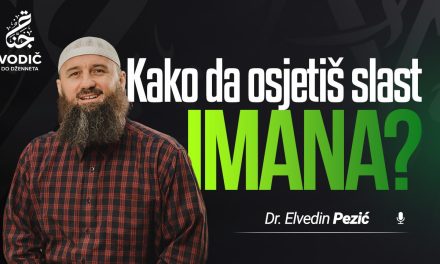 KAKO DA OSJETIŠ SLAST IMANA – Dr. Elvedin Pezić