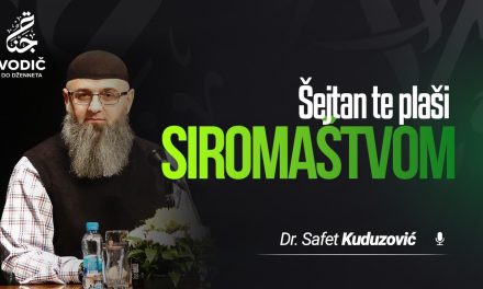 ŠEJTAN TE PLAŠI SIROMAŠTVOM – Dr. Safet Kuduzović