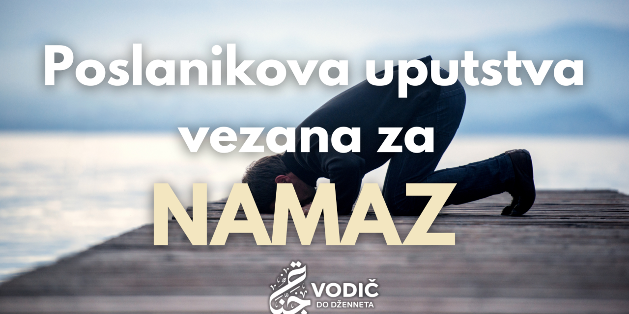 Poslanikova uputstva vezana za namaz