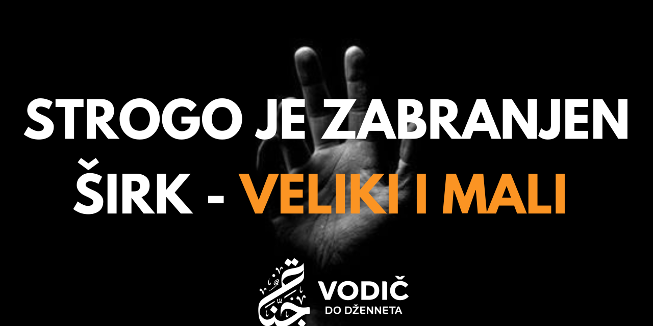 Strogo je zabranjen širk – veliki i mali