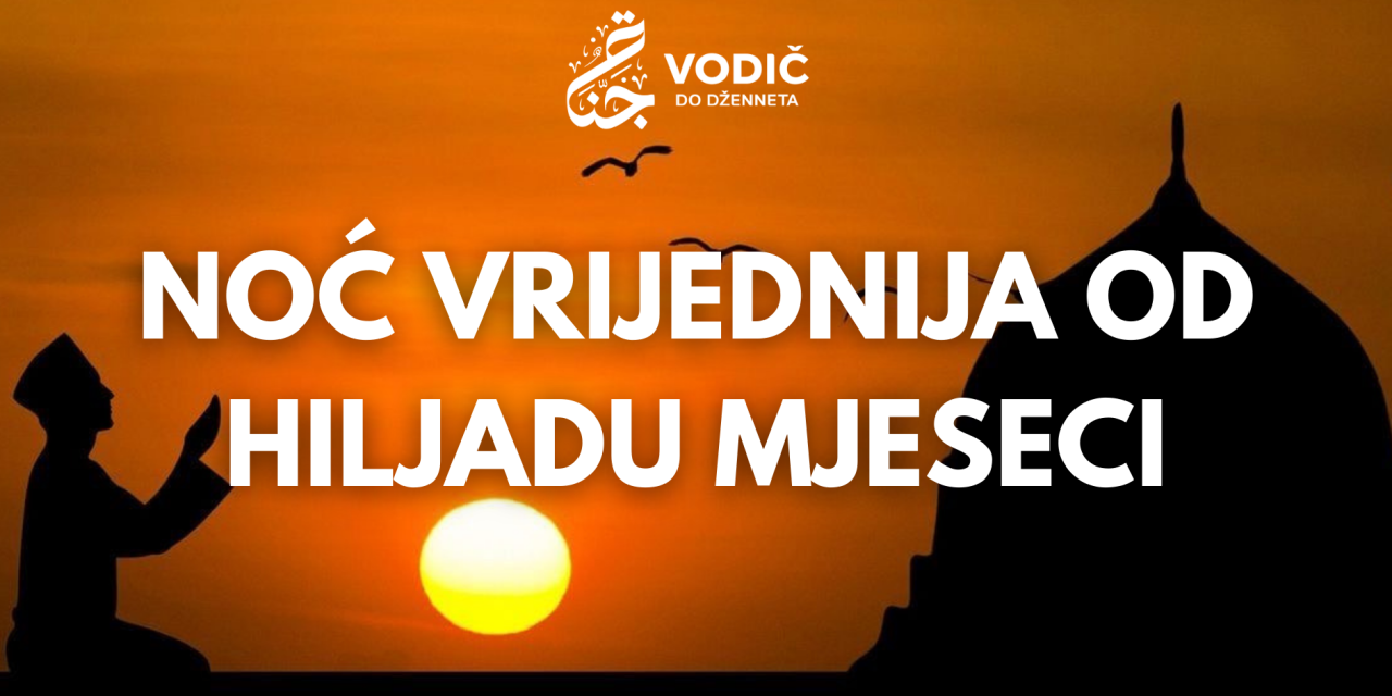 Noć vrijednija od hiljadu mjeseci…