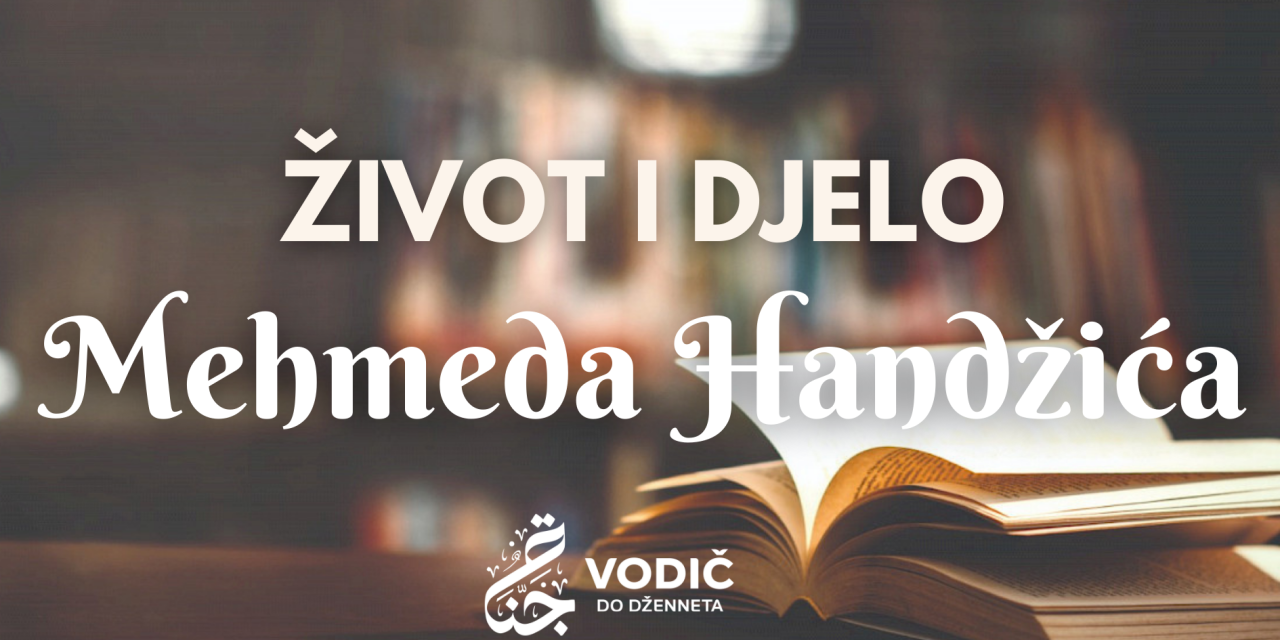 Život i djelo Mehmeda Handžića