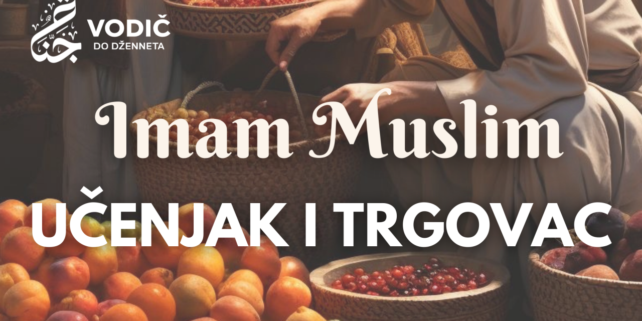 Imam Muslim, učenjak i trgovac