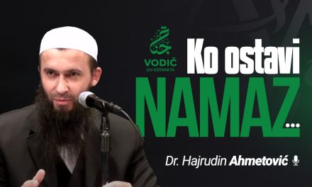 KO OSTAVI NAMAZ – Dr. Hajrudin Ahmetović