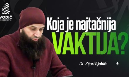 KOJA JE NAJTAČNIJA VAKTIJA – Dr. Zijad Ljakić