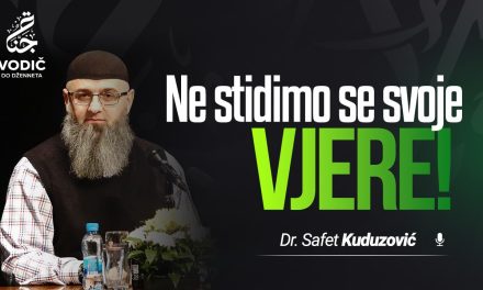 NE STIDIMO SE SVOJE VJERE – Dr. Safet Kuduzović