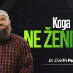 KOGA NE ŽENITI – Dr. Elvedin Pezić