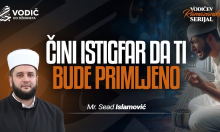 ČINI ISTIGFAR DA TI BUDE PRIMLJENO – Mr. Sead Islamović