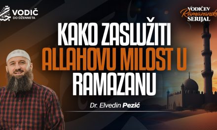 KAKO ZASLUŽITI ALLAHOVU MILOST U RAMAZANU – Dr. Elvedin Pezić