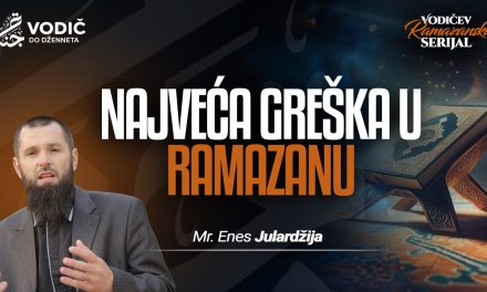 NAJVEĆA GREŠKA U RAMAZANU – Mr. Enes Julardžija
