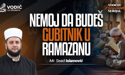 NEMOJ DA BUDEŠ GUBITNIK U RAMAZANU – Mr. Sead Islamović