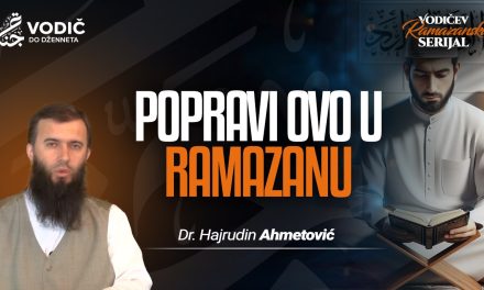 POPRAVI OVO U RAMAZANU – Dr. Hajrudin Ahmetović