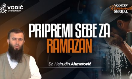 PRIPREMI SEBE ZA RAMAZAN – Dr. Hajrudin Ahmetović