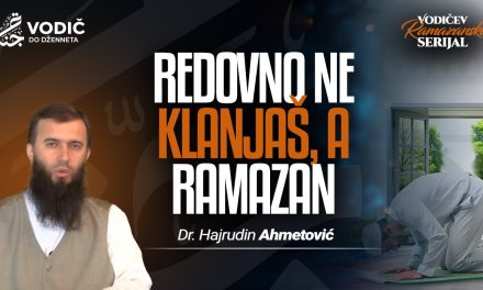 REDOVNO NE KLANJAŠ, A RAMAZAN – Dr. Hajrudin Ahmetović