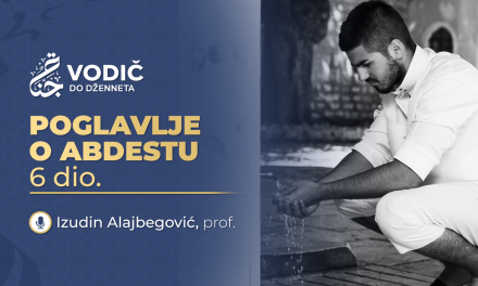 POGLAVLJE O ABDESTU 6.dio – Izudin Alajbegović, prof.
